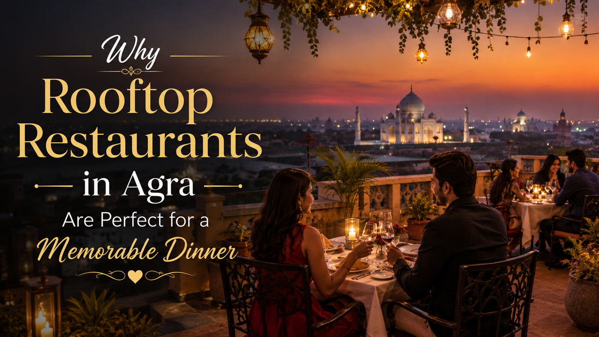 Qairo Agra | Why Rooftop Restaurants in Agra Are Perfect for a Memorable Dinner